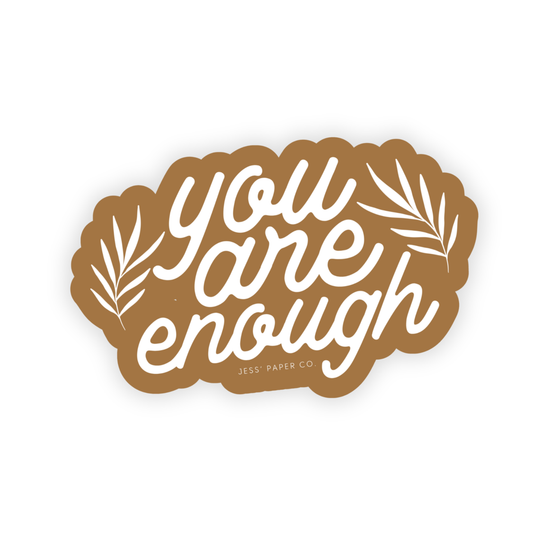 You Are Enough Sticker